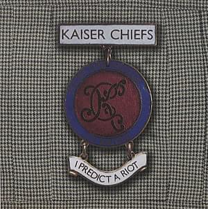 I Predict a Riot - Kaiser Chiefs