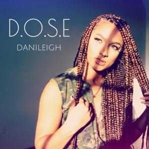 D.O.S.E - DaniLeigh