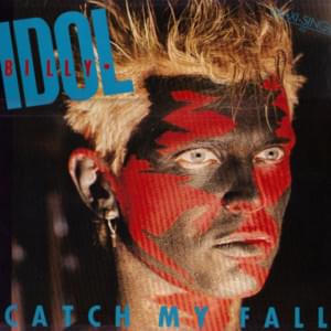 Catch My Fall - Billy Idol