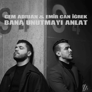 Bana Unutmayı Anlat - Cem Adrian & Emir Can İğrek