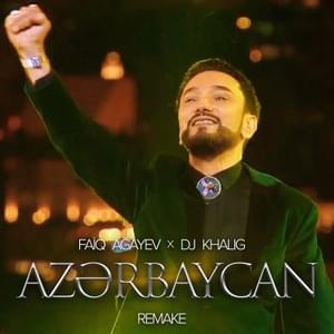 Azərbaycan (Remake) - Faiq Ağayev (Ft. Dj Khalig)