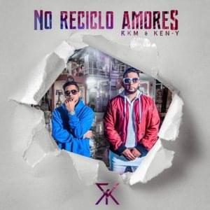 No Reciclo Amores - RKM & Ken-Y