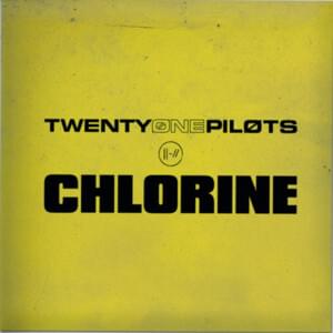 Chlorine - ​twenty one pilots