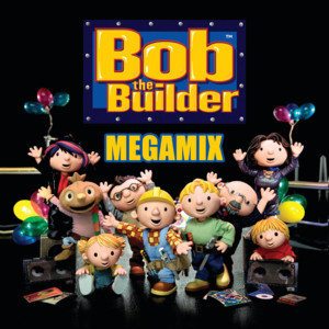 Megamix - Bob the Builder