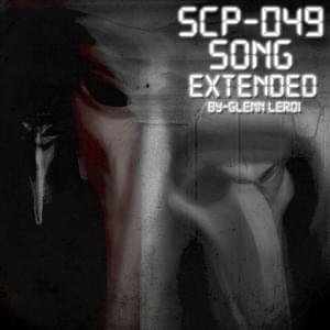 SCP-049 Song (extended version) - Glenn Leroi