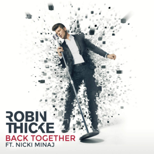 Back Together - Robin Thicke (Ft. Nicki Minaj)