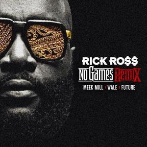 No Games (Remix) - Rick Ross (Ft. Future, Meek Mill & Wale)