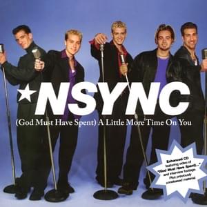 (God Must Have Spent) A Little More Time on You - *NSYNC