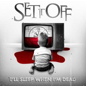 I’ll Sleep When I’m Dead - Set It Off