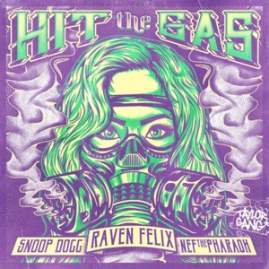 Hit The Gas - Raven Felix (Ft. Nef The Pharaoh & Snoop Dogg)