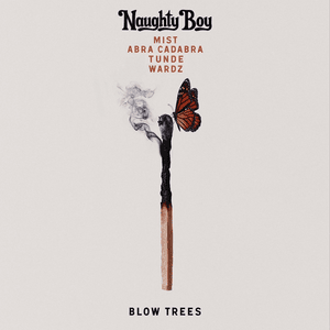 Blow Trees - Naughty Boy (Ft. Abra Cadabra, MIST, Tunde & Wardz)