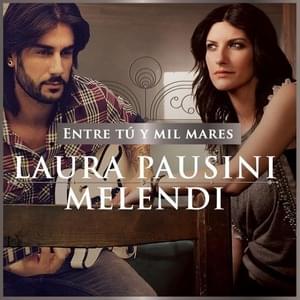 Entre tú y mil mares (feat Melendi) - Laura Pausini (Ft. Melendi)