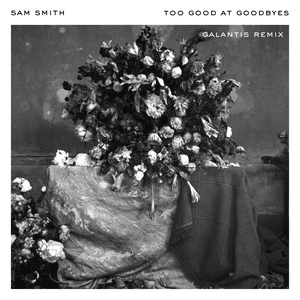 Too Good at Goodbyes (Galantis Remix) - Sam Smith