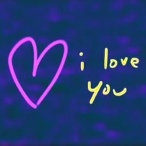 ​i love you - Bill Wurtz