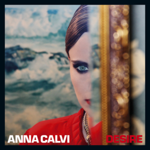 Desire - Anna Calvi