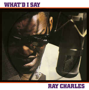 What’d I Say - Ray Charles