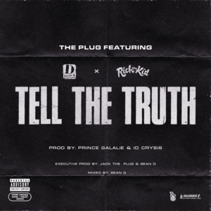 Tell The Truth - The Plug (Ft. D-Block Europe & Rich The Kid)