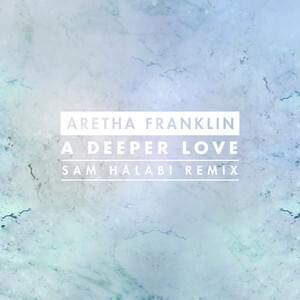 A Deeper Love (Sam Halabi Radio Remix) - Aretha Franklin