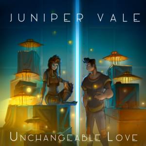 Unchangeable Love - Juniper Vale