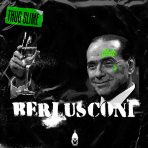 Berlusconi - Thug Slime