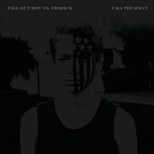 Uma Thurman (Fall Out Boy vs. Didrick) - Fall Out Boy