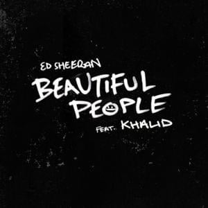 Beautiful People - Ed Sheeran (Ft. Khalid)