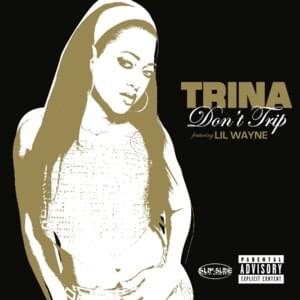 Don’t Trip - Trina (Ft. Lil Wayne)