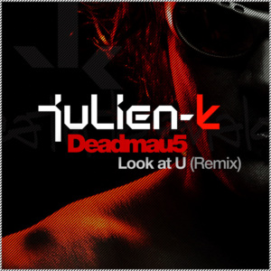 Look at U (Deadmau5 remix) - Julien-K