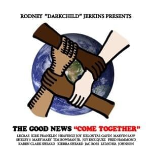 Come Together - Rodney Jerkins (Ft. Fred Hammond, Heavenly Joy, Jac Ross, Joy Enriquez, Karen Clark Sheard, Kelontae Gavin, Kierra Sheard, Kirk Franklin, Le'Andria Johnson, Lecrae, Marvin Sapp, Mary Mary, Shelby 5 & Tim Bowman, Jr.)