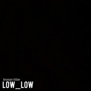 Low Low - Bryson Tiller