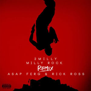 Milly Rock (Remix) - 2 Milly (Ft. A$AP Ferg & Rick Ross)