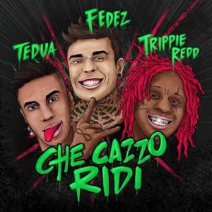 Che cazzo ridi - Fedez (Ft. Tedua & Trippie Redd)