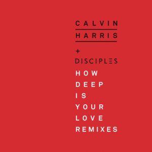 How Deep Is Your Love (Extended Mix) - Calvin Harris & Disciples (Ft. Ina Wroldsen)