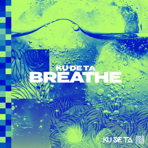 Breathe - Ku De Ta