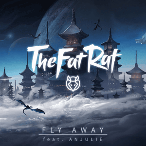 Fly Away - TheFatRat (Ft. Anjulie)