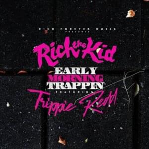 Early Morning Trappin - Rich The Kid (Ft. Trippie Redd)