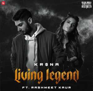 Living Legend - KR$NA (Ft. Rashmeet Kaur)