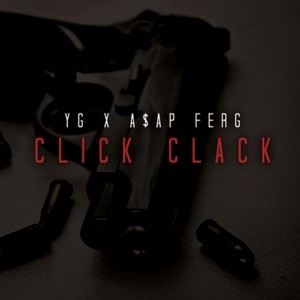 Click Clack - YG (Ft. A$AP Ferg)