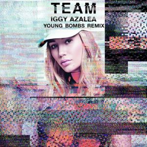 Team (Young Bombs Remix) - Iggy Azalea