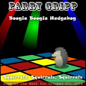 Boogie Boogie Hedgehog - Parry Gripp