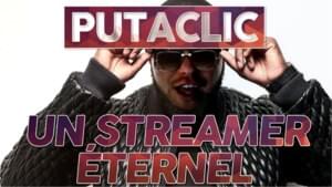 Putaclic 30 - Un streamer éternel - ZeratoR