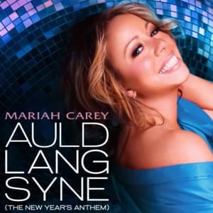 Auld Lang Syne (The New Year’s Anthem) - Mariah Carey