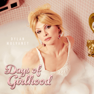 Days of Girlhood - Dylan Mulvaney