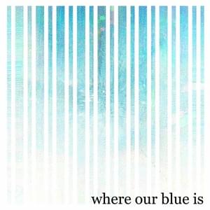 Where Our Blue Is (English Cover) - Trickle