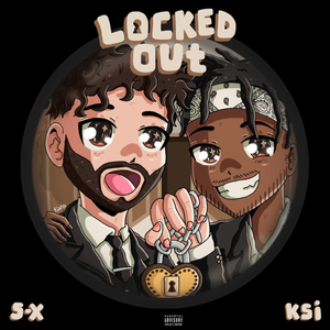 ​​locked out - S-X & KSI