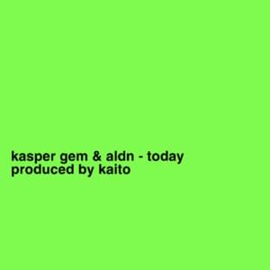 ​today - ​kasper gem (Ft. ​aldn)