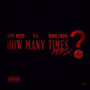 How - T.I. (Ft. King Louie)