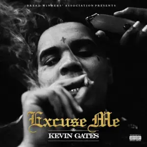 Excuse Me - Kevin Gates