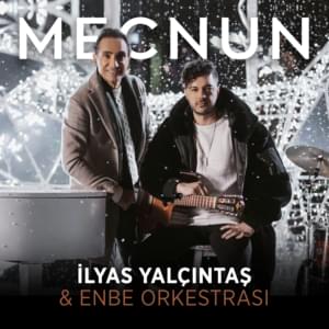 Mecnun - Enbe Orkestrası & İlyas Yalçıntaş