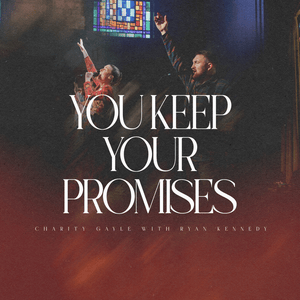 You Keep Your Promises (Live) - Charity Gayle (Ft. Ryan Kennedy (Christian))